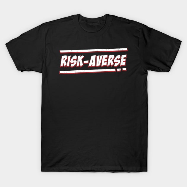 Risk Averse T-Shirt by Phil Tessier